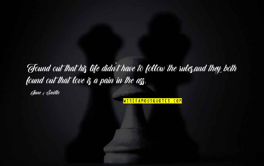 Pain In Love Quotes By Jane Seville: Found out that his life didn't have to