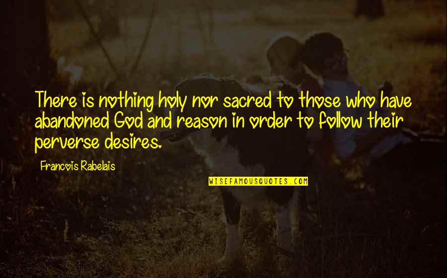 Pain In Love Tumblr Quotes By Francois Rabelais: There is nothing holy nor sacred to those