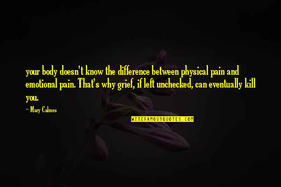 Pain In The Body Quotes By Mary Calmes: your body doesn't know the difference between physical Pain In The Body Quotes By Mary Calmes: your body doesn't know the difference between physical