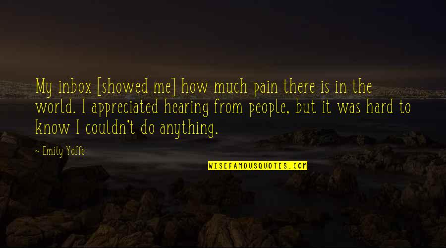 Pain In The World Quotes By Emily Yoffe: My inbox [showed me] how much pain there