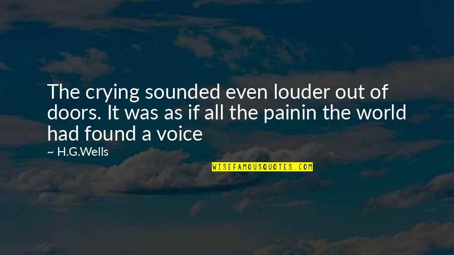 Pain In The World Quotes By H.G.Wells: The crying sounded even louder out of doors.