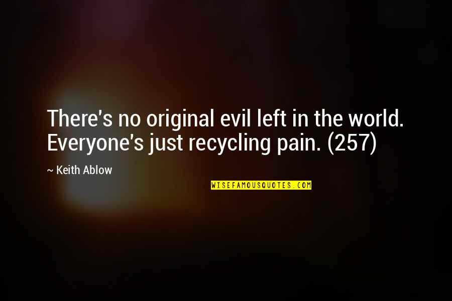Pain In The World Quotes By Keith Ablow: There's no original evil left in the world.