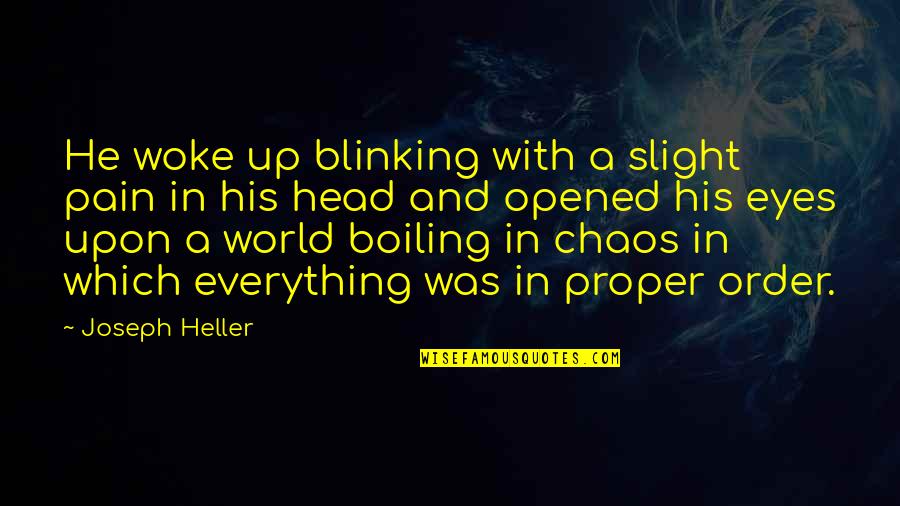 Pain In These Eyes Quotes By Joseph Heller: He woke up blinking with a slight pain