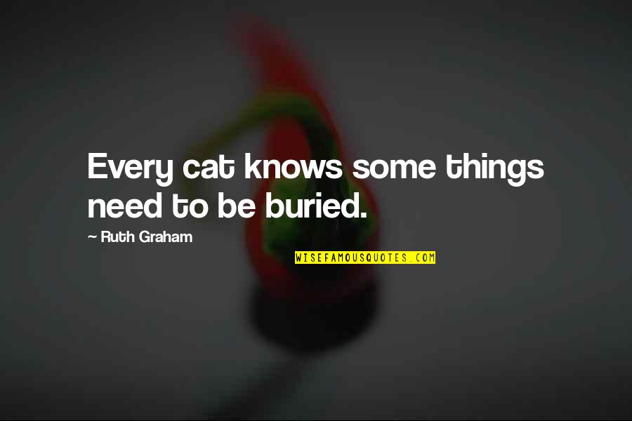Pain Is Inevitable Quotes By Ruth Graham: Every cat knows some things need to be