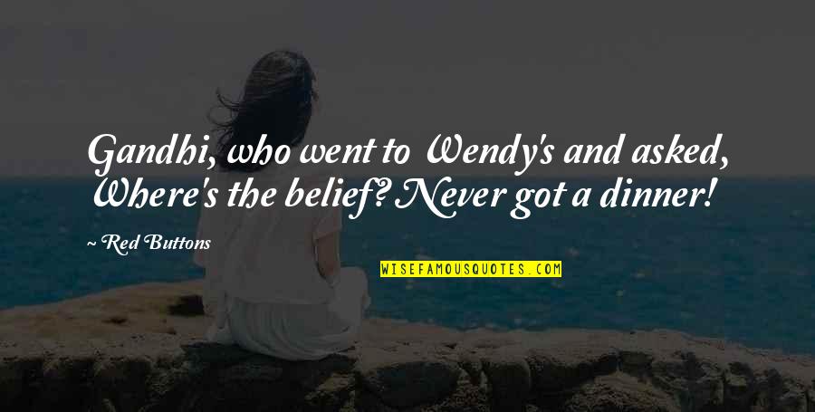 Pain Is Linear Quotes By Red Buttons: Gandhi, who went to Wendy's and asked, Where's