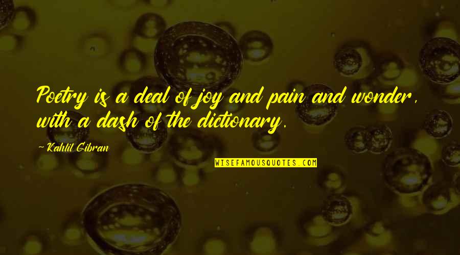 Pain Is Pain Quotes By Kahlil Gibran: Poetry is a deal of joy and pain