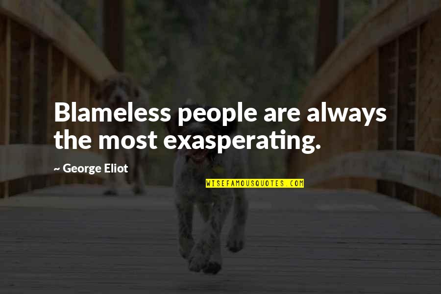 Pain Leaving The Body Quotes By George Eliot: Blameless people are always the most exasperating.