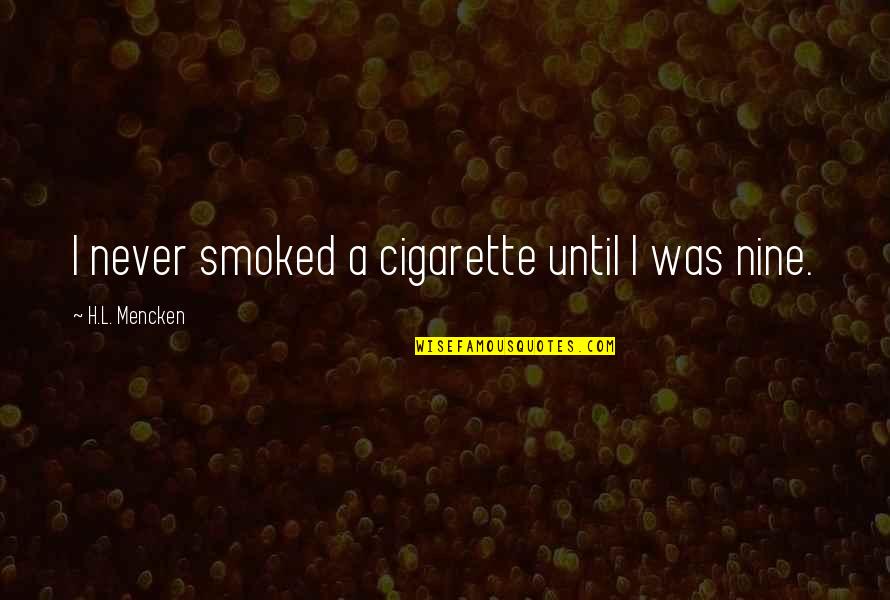 Pain Love Images With Quotes By H.L. Mencken: I never smoked a cigarette until I was Pain Love Images With Quotes By H.L. Mencken: I never smoked a cigarette until I was