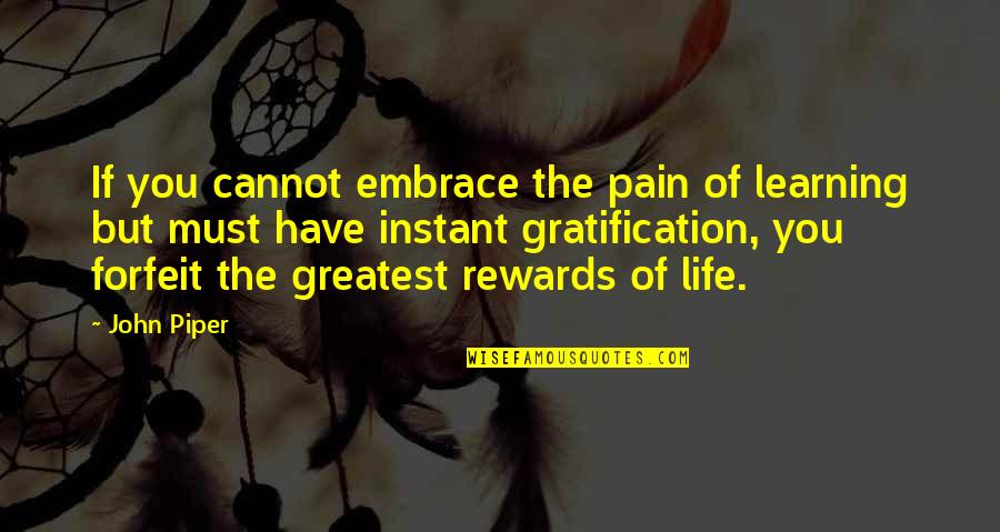 Pain Of Life Quotes By John Piper: If you cannot embrace the pain of learning