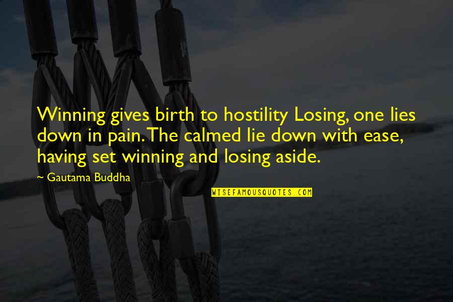 Pain Of Losing Quotes By Gautama Buddha: Winning gives birth to hostility Losing, one lies