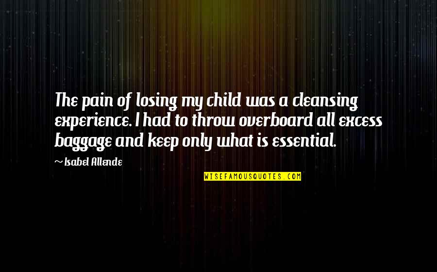 Pain Of Losing Quotes By Isabel Allende: The pain of losing my child was a