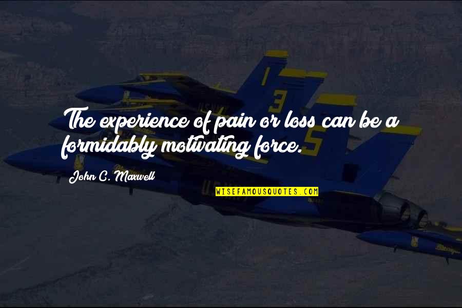 Pain Of Loss Quotes By John C. Maxwell: The experience of pain or loss can be