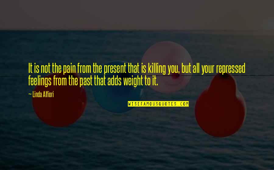 Pain Of Love Quotes By Linda Alfiori: It is not the pain from the present