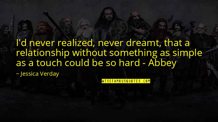 Pain Of Relationship Quotes By Jessica Verday: I'd never realized, never dreamt, that a relationship Pain Of Relationship Quotes By Jessica Verday: I'd never realized, never dreamt, that a relationship