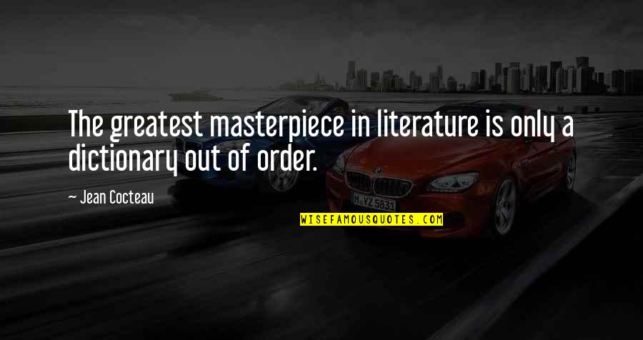Pain Of Separation Quotes By Jean Cocteau: The greatest masterpiece in literature is only a