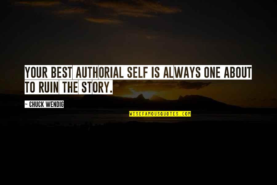 Pain Of Writing Quotes By Chuck Wendig: Your best authorial self is always one about