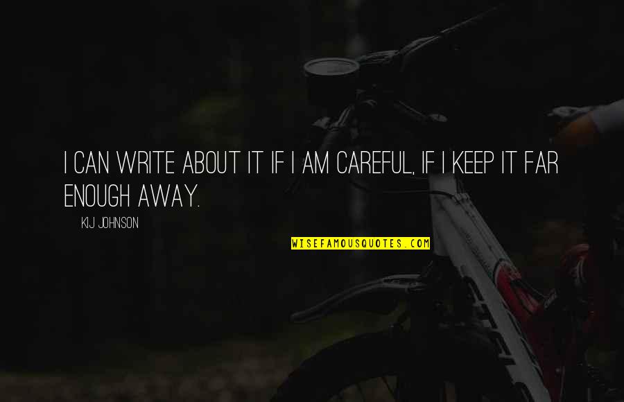 Pain Of Writing Quotes By Kij Johnson: I can write about it if I am