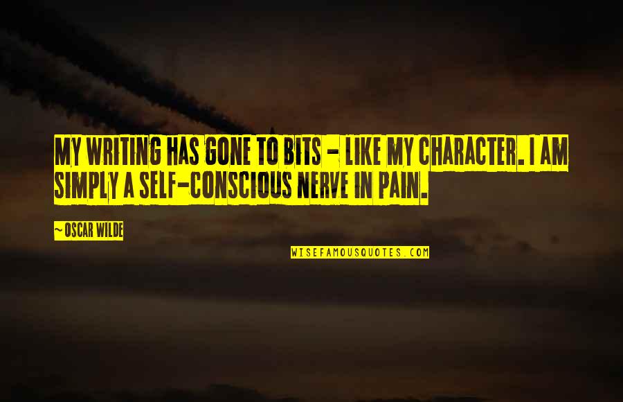 Pain Of Writing Quotes By Oscar Wilde: My writing has gone to bits - like Pain Of Writing Quotes By Oscar Wilde: My writing has gone to bits - like