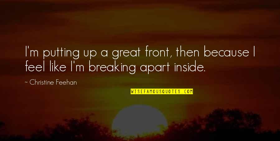 Pain On The Inside Quotes By Christine Feehan: I'm putting up a great front, then because Pain On The Inside Quotes By Christine Feehan: I'm putting up a great front, then because