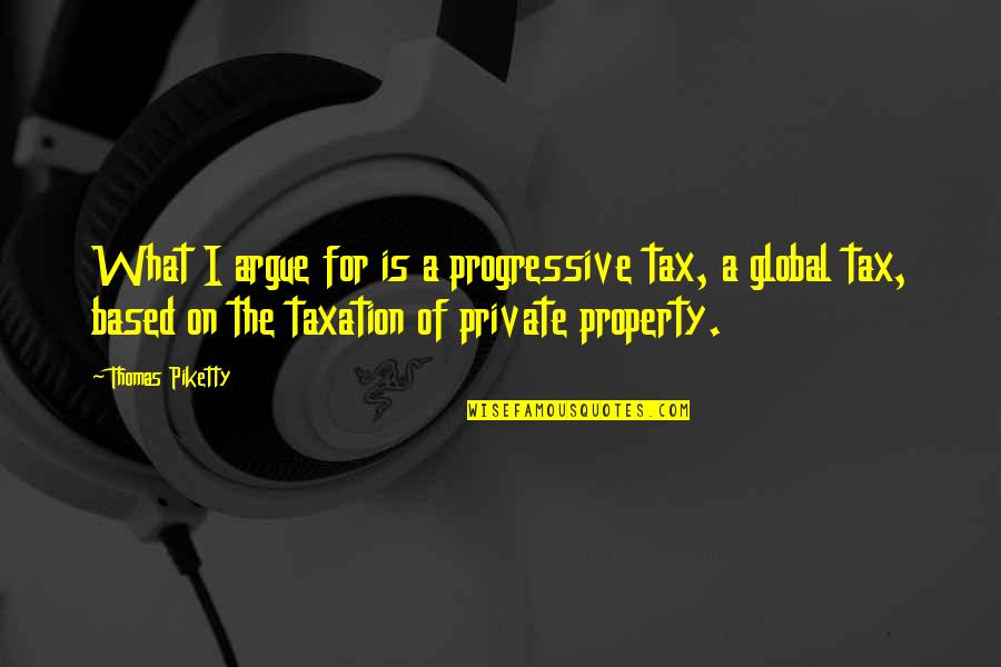 Pain One Year After Knee Quotes By Thomas Piketty: What I argue for is a progressive tax,