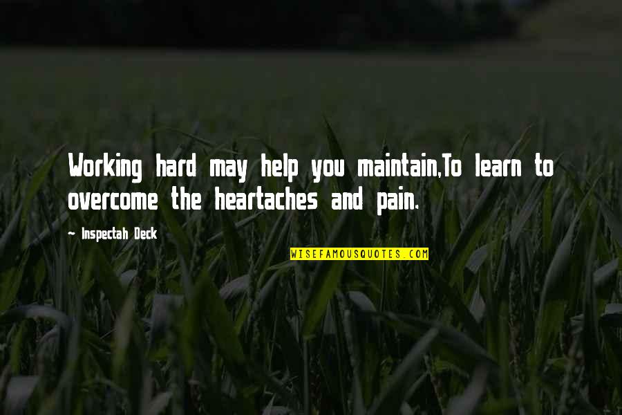 Pain Overcome Quotes By Inspectah Deck: Working hard may help you maintain,To learn to