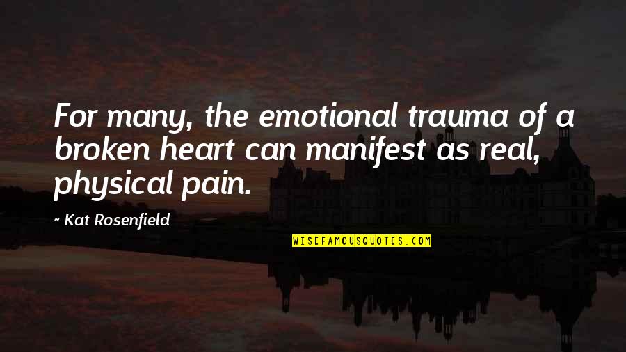 Pain Physical Quotes By Kat Rosenfield: For many, the emotional trauma of a broken
