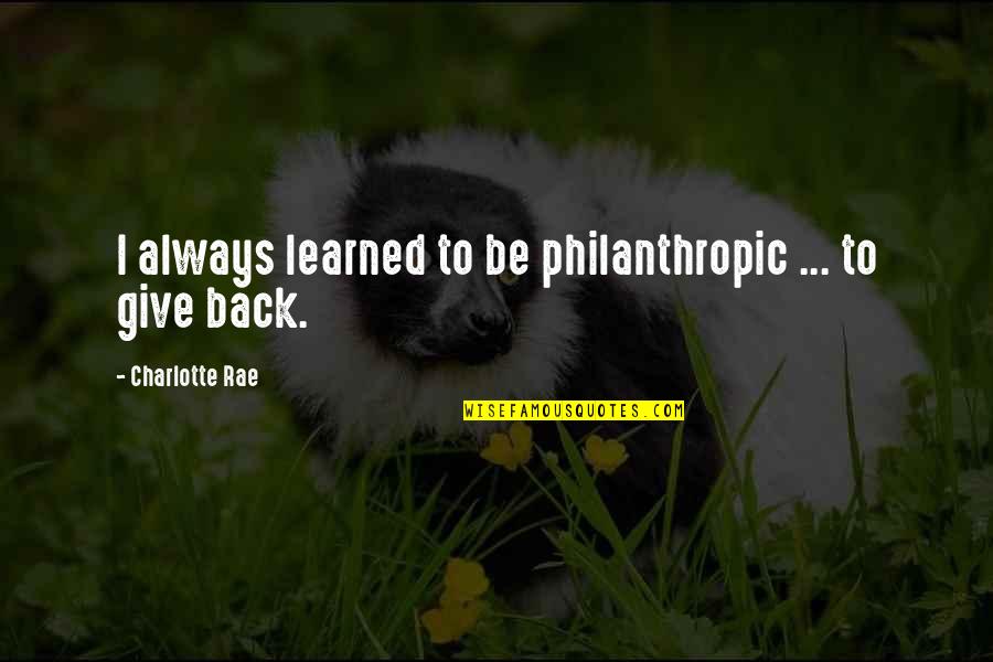 Pain Please Go Away Quotes By Charlotte Rae: I always learned to be philanthropic ... to Pain Please Go Away Quotes By Charlotte Rae: I always learned to be philanthropic ... to