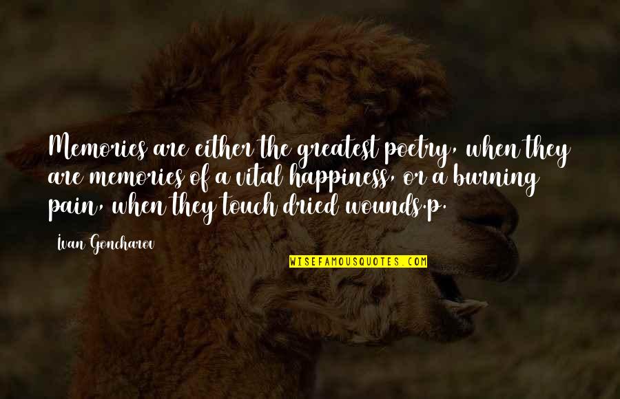 Pain Poetry Quotes By Ivan Goncharov: Memories are either the greatest poetry, when they