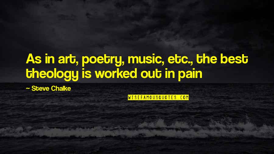 Pain Poetry Quotes By Steve Chalke: As in art, poetry, music, etc., the best