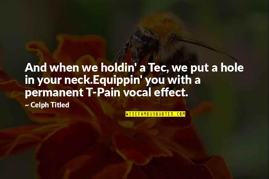 Pain Rap Quotes By Celph Titled: And when we holdin' a Tec, we put Pain Rap Quotes By Celph Titled: And when we holdin' a Tec, we put