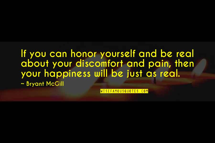 Pain Reality Quotes By Bryant McGill: If you can honor yourself and be real