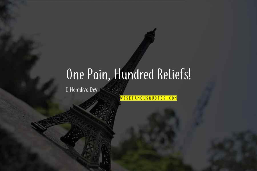 Pain Relief Quotes By Hemdiva Dev: One Pain, Hundred Reliefs!