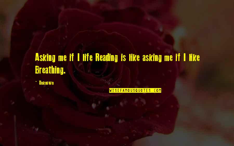Pain Runs Deep Quotes By Unknown: Asking me if I life Reading is like