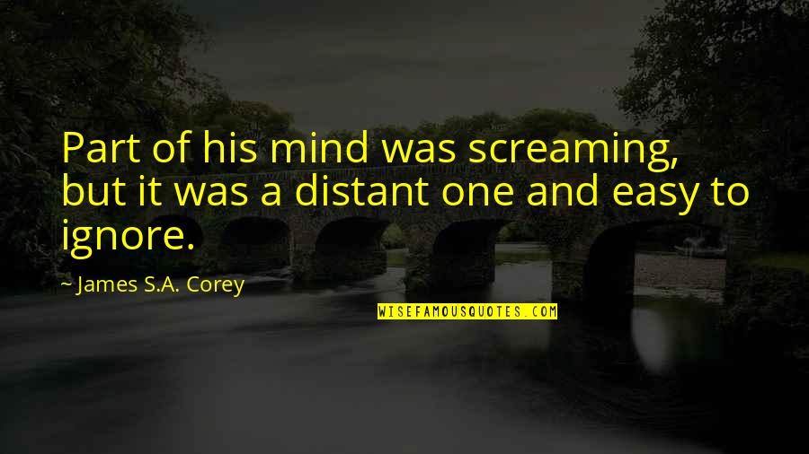 Pain Scream Quotes By James S.A. Corey: Part of his mind was screaming, but it