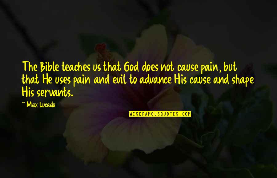 Pain Teaches You Quotes By Max Lucado: The Bible teaches us that God does not Pain Teaches You Quotes By Max Lucado: The Bible teaches us that God does not