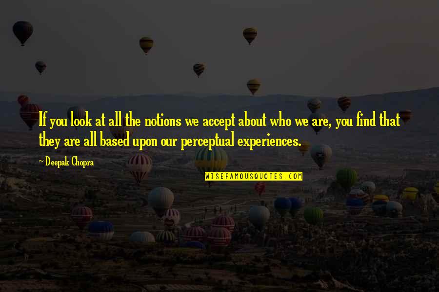 Pain That Travels Quotes By Deepak Chopra: If you look at all the notions we