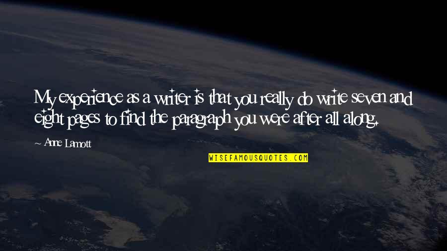 Pain Threshold Quotes By Anne Lamott: My experience as a writer is that you