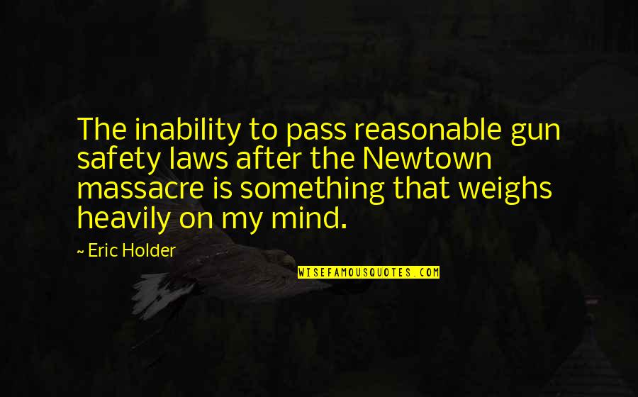 Pain U0026 Effort Quotes By Eric Holder: The inability to pass reasonable gun safety laws