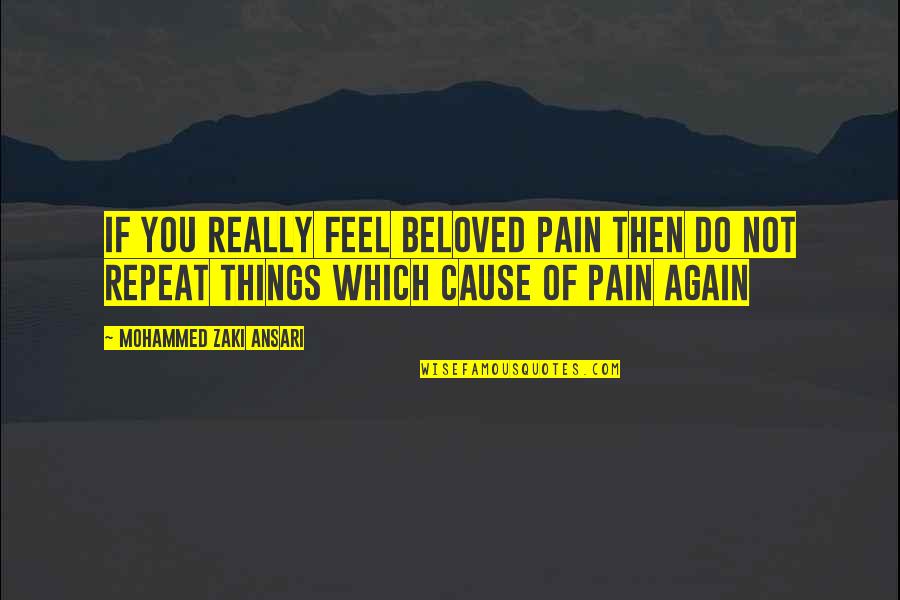 Pain Vs Love Quotes By Mohammed Zaki Ansari: If You Really Feel Beloved Pain Then Do