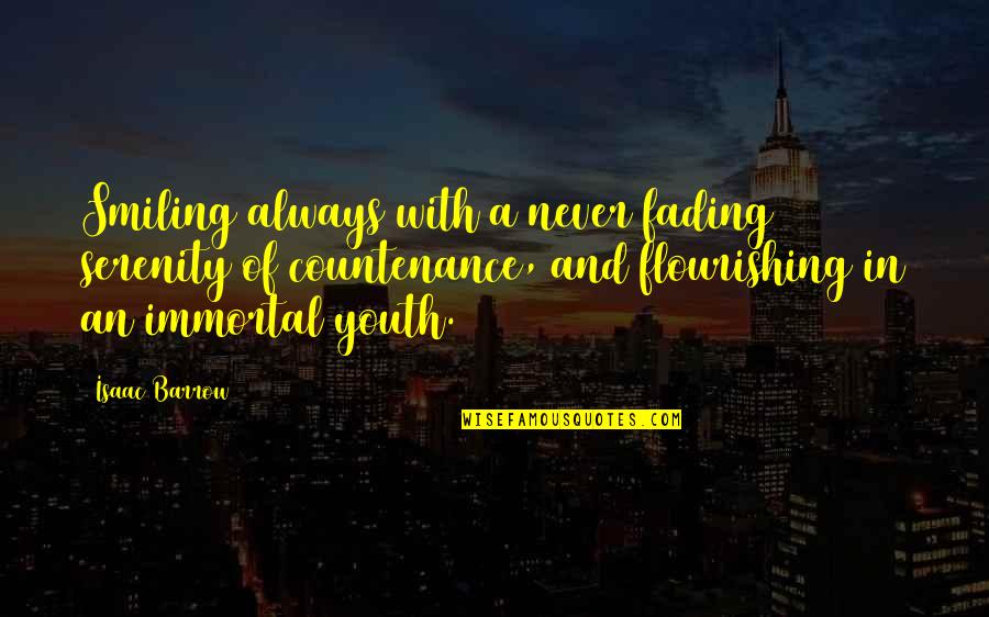 Pain When Sitting Quotes By Isaac Barrow: Smiling always with a never fading serenity of Pain When Sitting Quotes By Isaac Barrow: Smiling always with a never fading serenity of