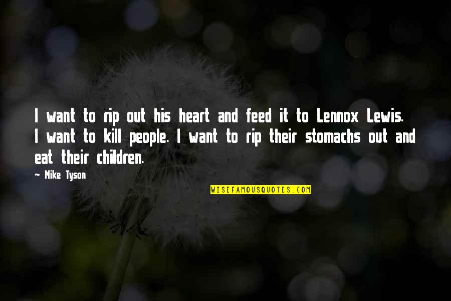 Painful But Worth It Quotes By Mike Tyson: I want to rip out his heart and