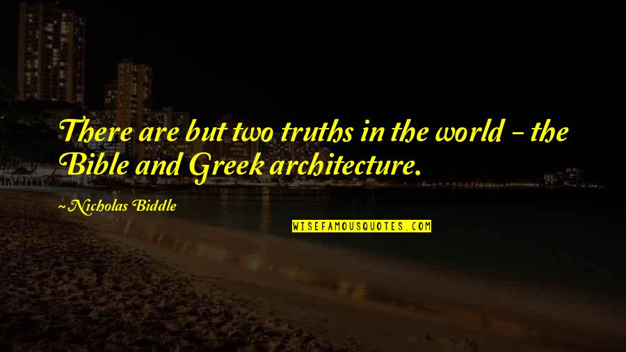 Painful But Worth Quotes By Nicholas Biddle: There are but two truths in the world