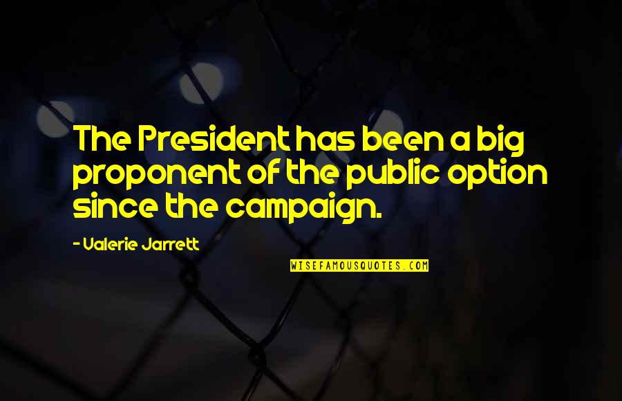Painful But Worth Quotes By Valerie Jarrett: The President has been a big proponent of