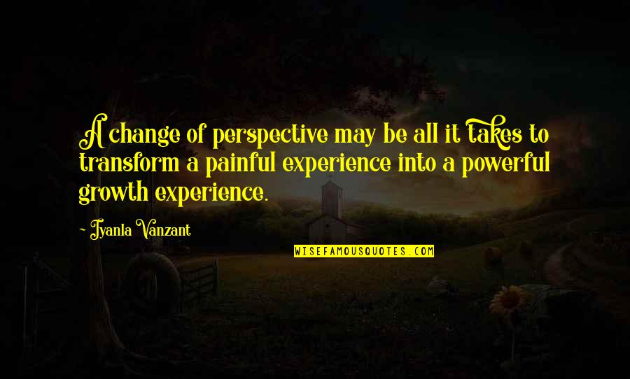 Painful Change Quotes By Iyanla Vanzant: A change of perspective may be all it Painful Change Quotes By Iyanla Vanzant: A change of perspective may be all it