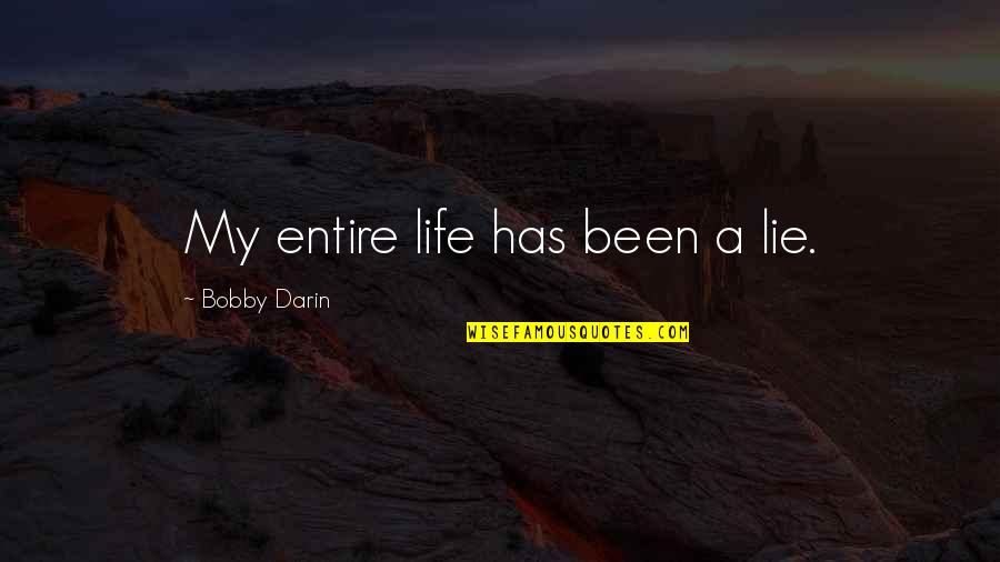 Painful Decisions Quotes By Bobby Darin: My entire life has been a lie.