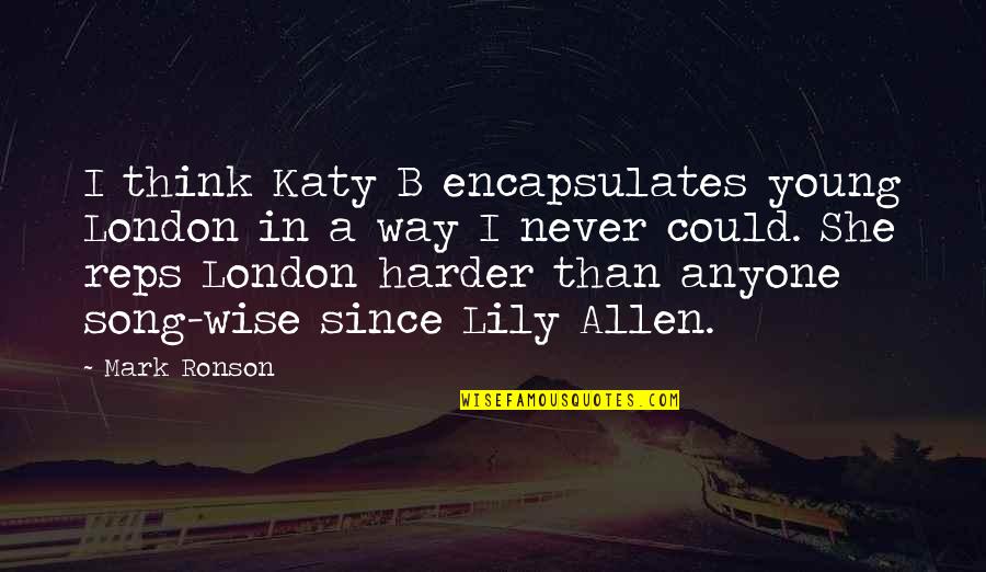 Painful Reality Quotes By Mark Ronson: I think Katy B encapsulates young London in