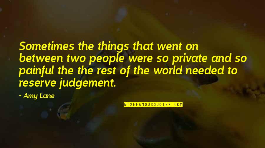 Painful Relationships Quotes By Amy Lane: Sometimes the things that went on between two Painful Relationships Quotes By Amy Lane: Sometimes the things that went on between two