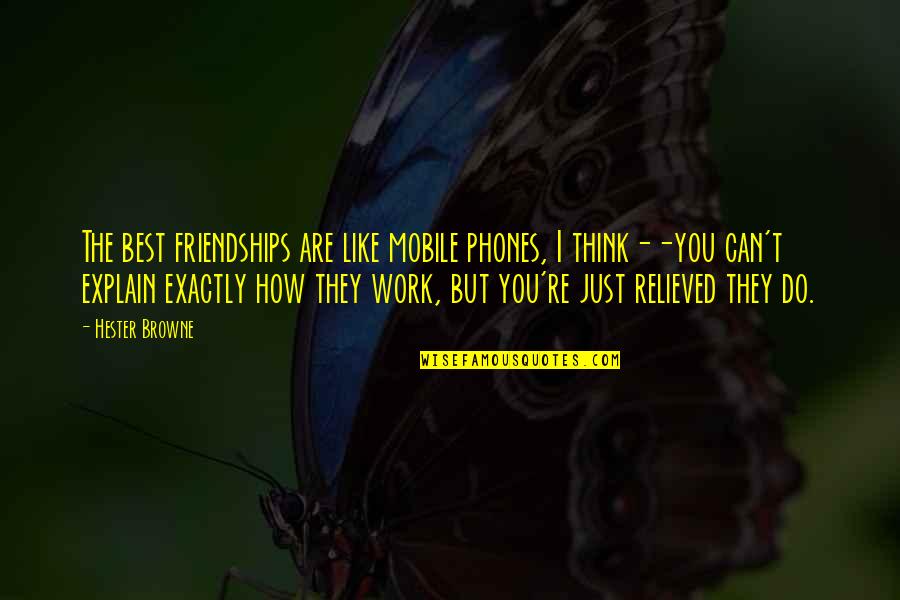 Painful Reminders Quotes By Hester Browne: The best friendships are like mobile phones, I