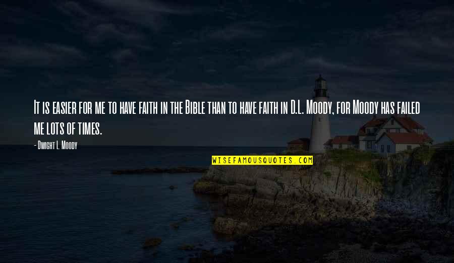 Painfully Awkward Rob Lowe Quotes By Dwight L. Moody: It is easier for me to have faith Painfully Awkward Rob Lowe Quotes By Dwight L. Moody: It is easier for me to have faith