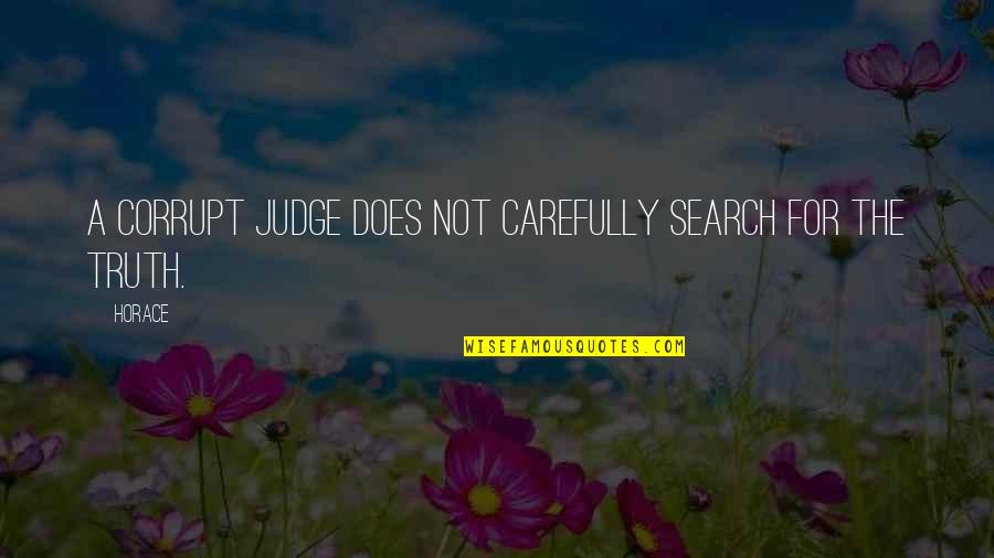 Painfully Awkward Rob Lowe Quotes By Horace: A corrupt judge does not carefully search for